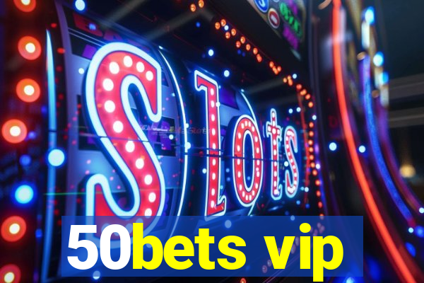 50bets vip